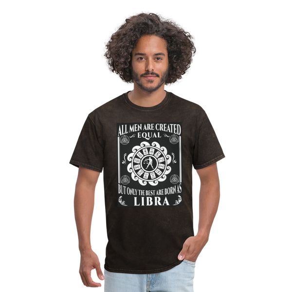 All Men Are Created Equal But Only The Best Are Born Libra Men's T-Shirt - mineral black