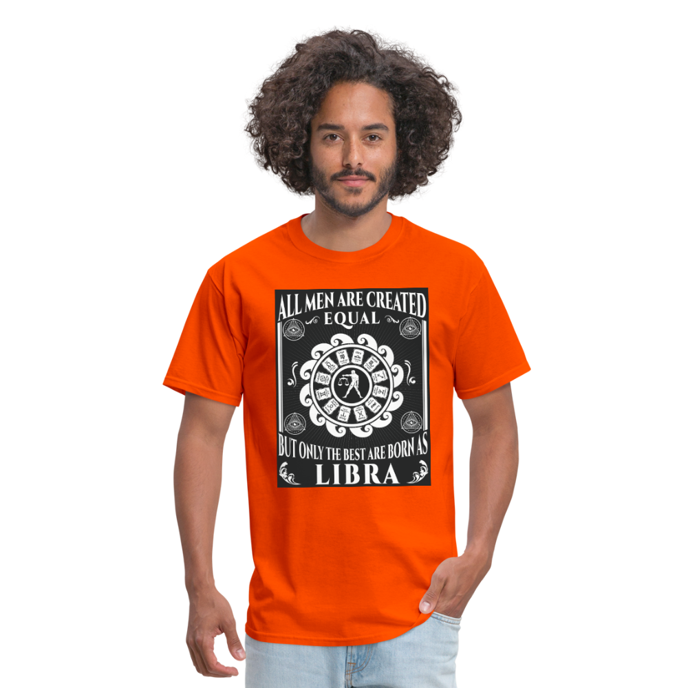 All Men Are Created Equal But Only The Best Are Born Libra Men's T-Shirt - orange