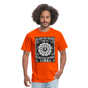 All Men Are Created Equal But Only The Best Are Born Libra Men's T-Shirt - orange