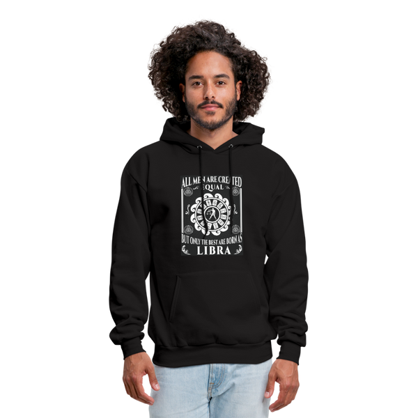 All Men Are Created Equal But Only The Best Are Born As Libra Men's Hoodie - black