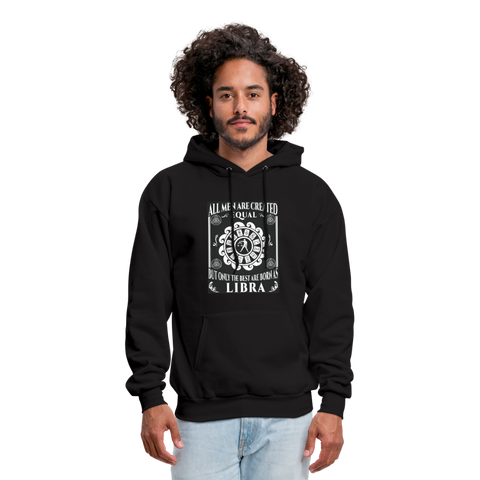 All Men Are Created Equal But Only The Best Are Born As Libra Men's Hoodie - black