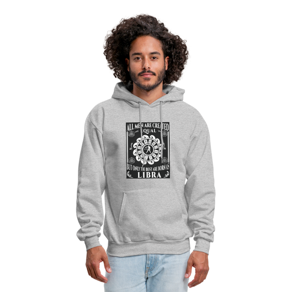 All Men Are Created Equal But Only The Best Are Born As Libra Men's Hoodie - heather gray