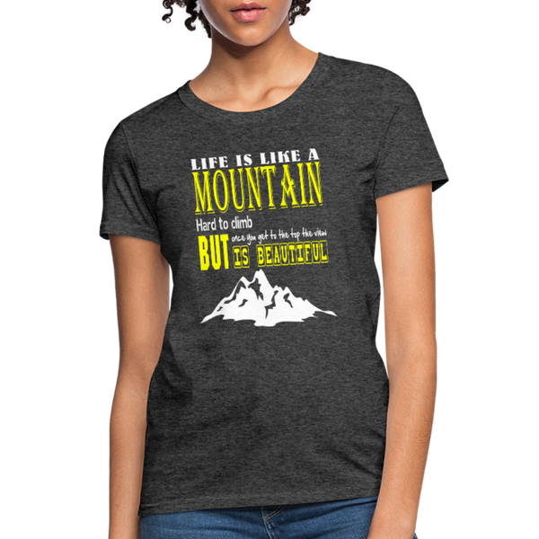 Life Is Like A Mountain Women's T-Shirt - heather black