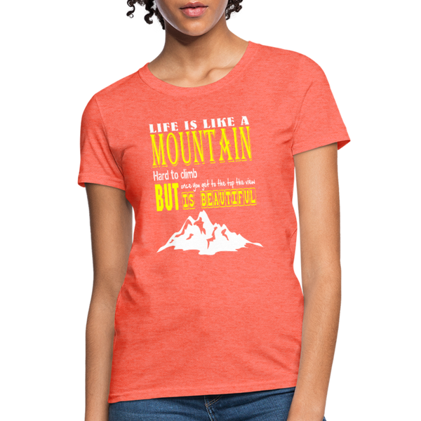 Life Is Like A Mountain Women's T-Shirt - heather coral