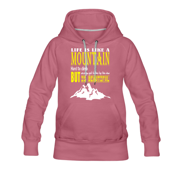 Life Is Like A Mountain Women’s Premium Hoodie - mauve