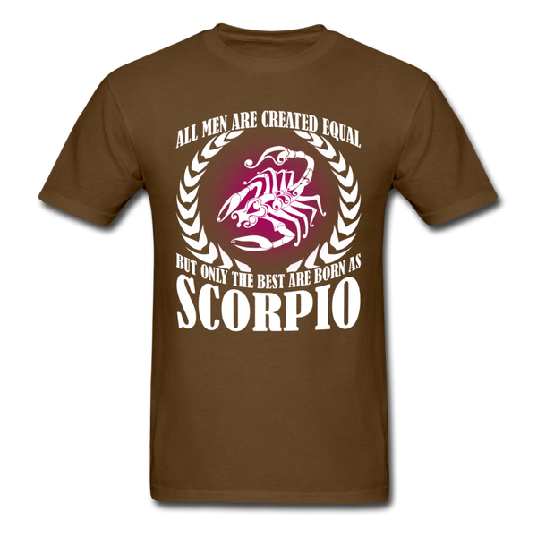 All Men Are Created Equal But Only The Best Are Born As Scorpio Men's T-Shirt - brown