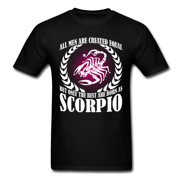 All Men Are Created Equal But Only The Best Are Born As Scorpio Men's T-Shirt - black