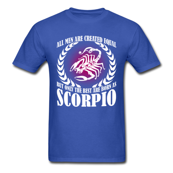 All Men Are Created Equal But Only The Best Are Born As Scorpio Men's T-Shirt - royal blue