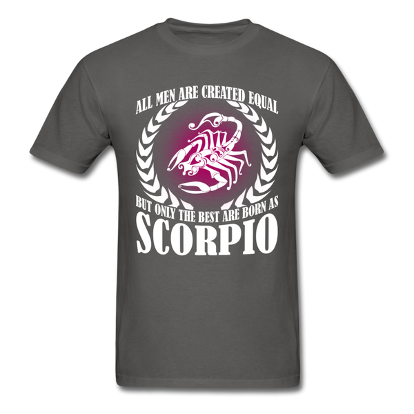 All Men Are Created Equal But Only The Best Are Born As Scorpio Men's T-Shirt - charcoal