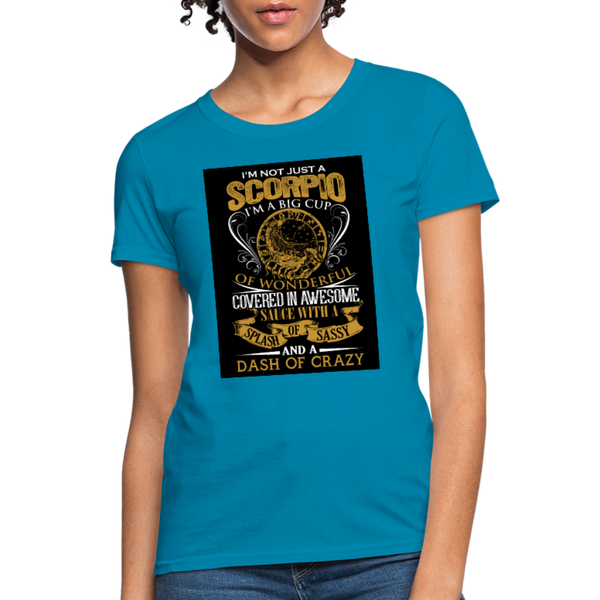 I'm Not Just A Scorpio Women's T-Shirt - turquoise