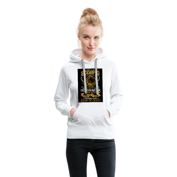 I'm Not Just A Scorpio Women’s Premium Hoodie - white