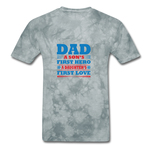 Dad A Son's First Hero A Daughter's First Love Men's T-Shirt - grey tie dye