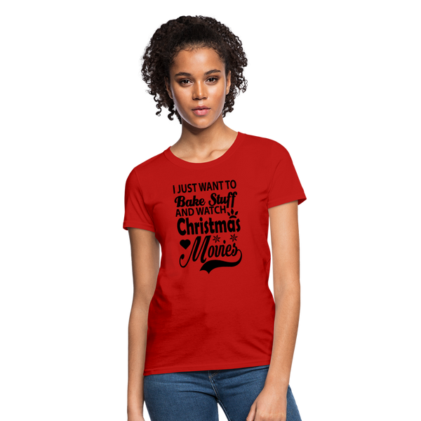 I Just Want To Bake Stuff And Watch Christmas Movies Women's T-Shirt - red