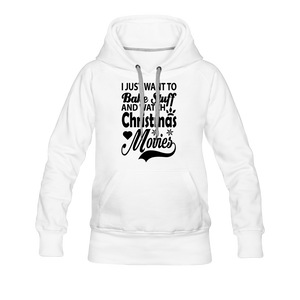 I Just Want To Bake Stuff And Watch Christmas Movies Women’s Premium Hoodie - white