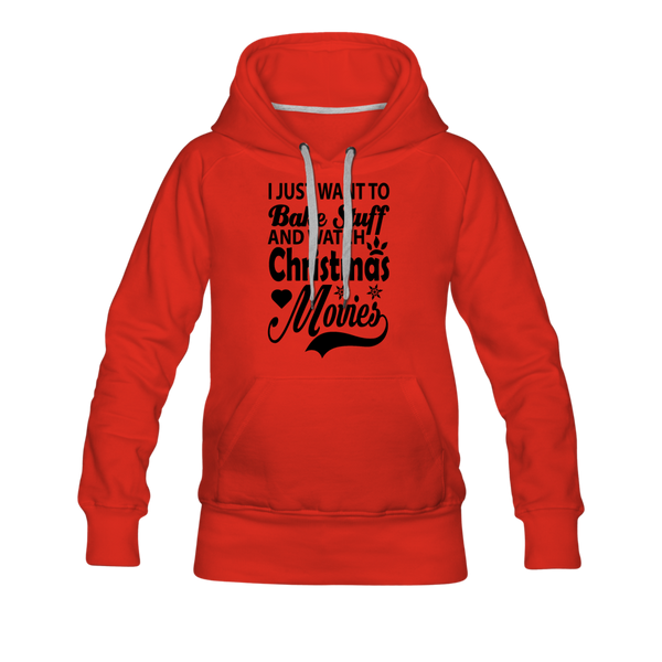 I Just Want To Bake Stuff And Watch Christmas Movies Women’s Premium Hoodie - red