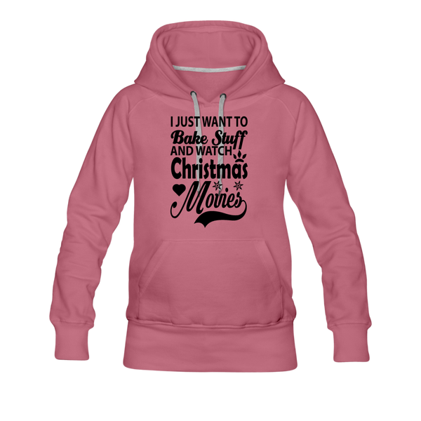 I Just Want To Bake Stuff And Watch Christmas Movies Women’s Premium Hoodie - mauve