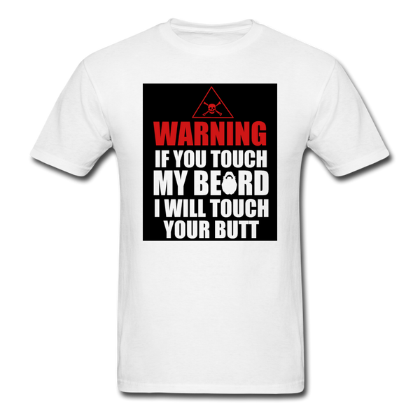 Warning If You Touch My Beard I Will Touch Your Butt Men's T-Shirt - white