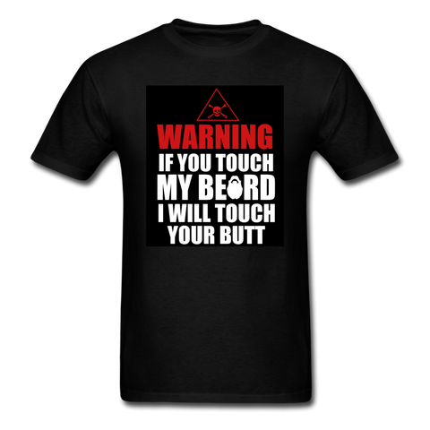 Warning If You Touch My Beard I Will Touch Your Butt Men's T-Shirt - black