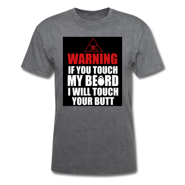 Warning If You Touch My Beard I Will Touch Your Butt Men's T-Shirt - mineral charcoal gray