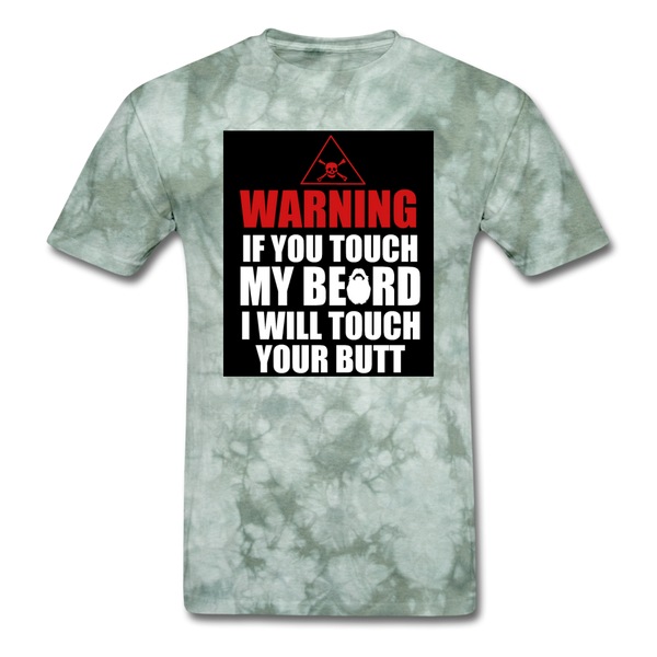 Warning If You Touch My Beard I Will Touch Your Butt Men's T-Shirt - military green tie dye