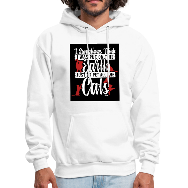 I Sometimes Think I Was Put On This Earth Just To Pet All The Cats Men's Hoodie - white