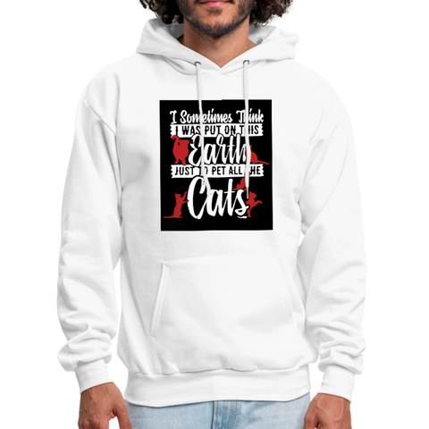 I Sometimes Think I Was Put On This Earth Just To Pet All The Cats Men's Hoodie - white