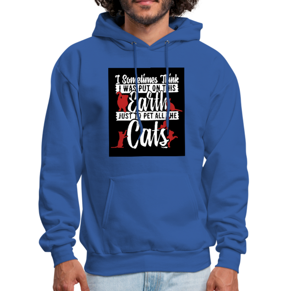 I Sometimes Think I Was Put On This Earth Just To Pet All The Cats Men's Hoodie - royal blue