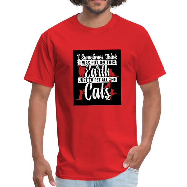 I Sometimes Think I Was Put On This Earth Just To Pet All The Cats Men's T-Shirt - red