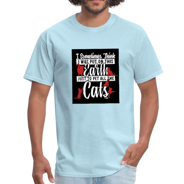 I Sometimes Think I Was Put On This Earth Just To Pet All The Cats Men's T-Shirt - powder blue