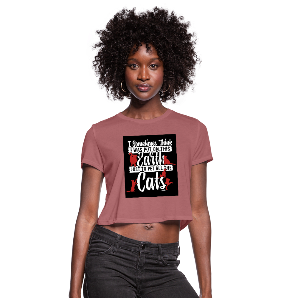 I Sometimes Think I Was Put On This Earth Just To Pet All The Cats Women's Cropped T-Shirt - mauve