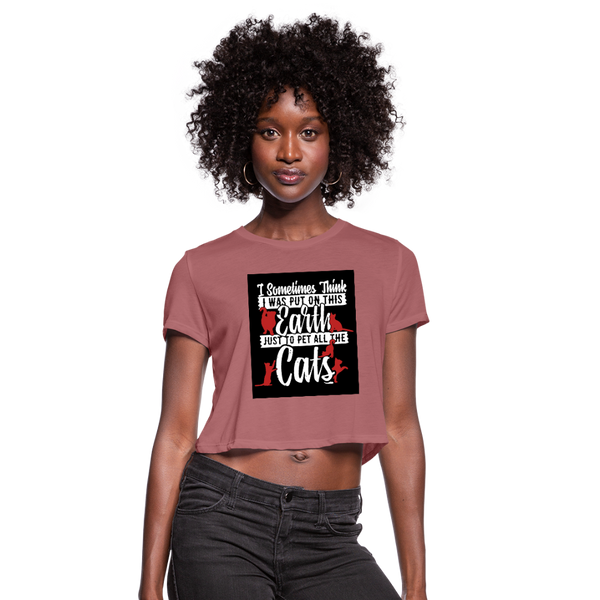 I Sometimes Think I Was Put On This Earth Just To Pet All The Cats Women's Cropped T-Shirt - mauve