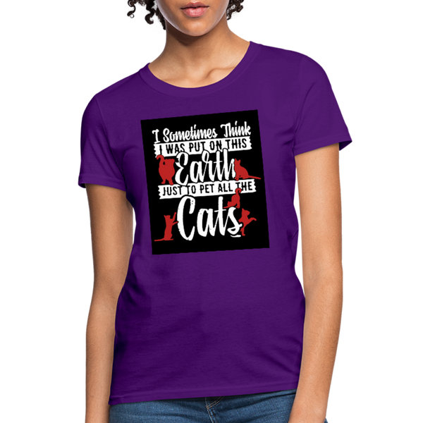 I Sometimes Think I Was Put On This Earth Just To Pet All The Cats Women's T-Shirt - purple