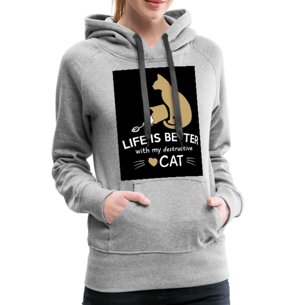 Life Is Better With My Destructive Cat Women’s Premium Hoodie - heather gray