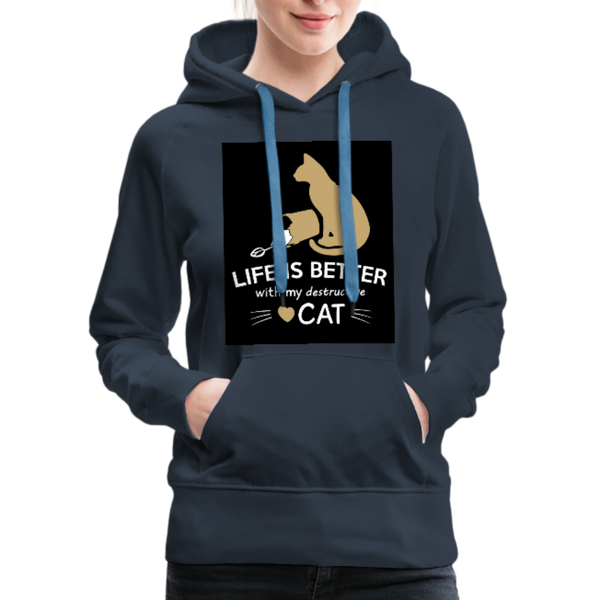 Life Is Better With My Destructive Cat Women’s Premium Hoodie - navy