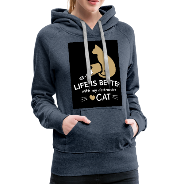 Life Is Better With My Destructive Cat Women’s Premium Hoodie - heather denim