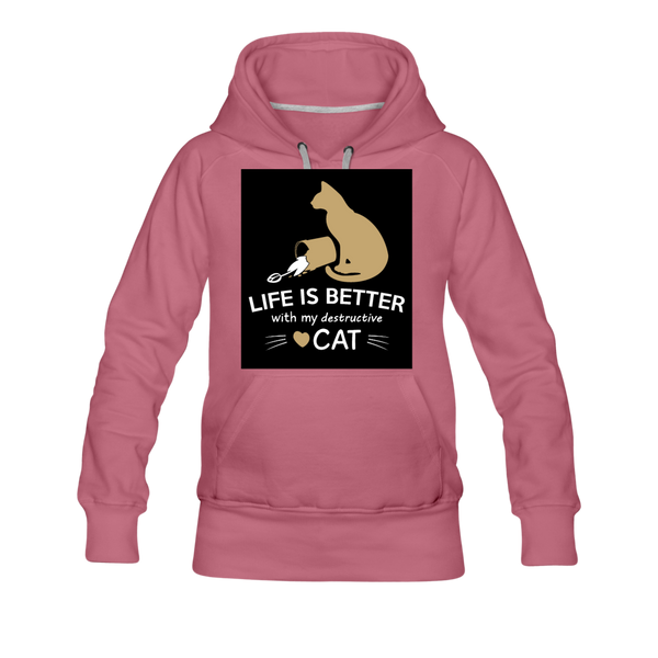 Life Is Better With My Destructive Cat Women’s Premium Hoodie - mauve