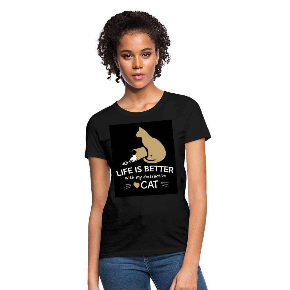 Life Is Better With My Destructive Cat Women's T-Shirt - black