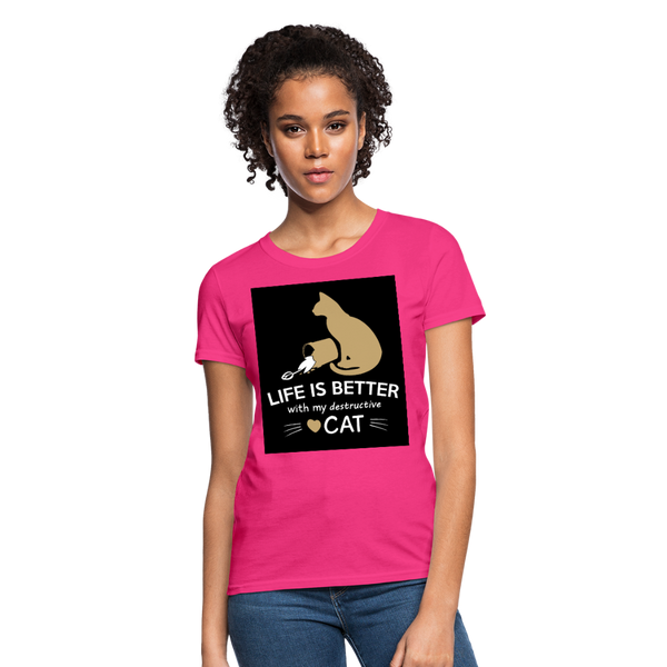 Life Is Better With My Destructive Cat Women's T-Shirt - fuchsia