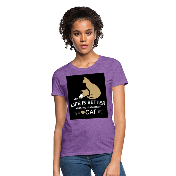 Life Is Better With My Destructive Cat Women's T-Shirt - purple heather