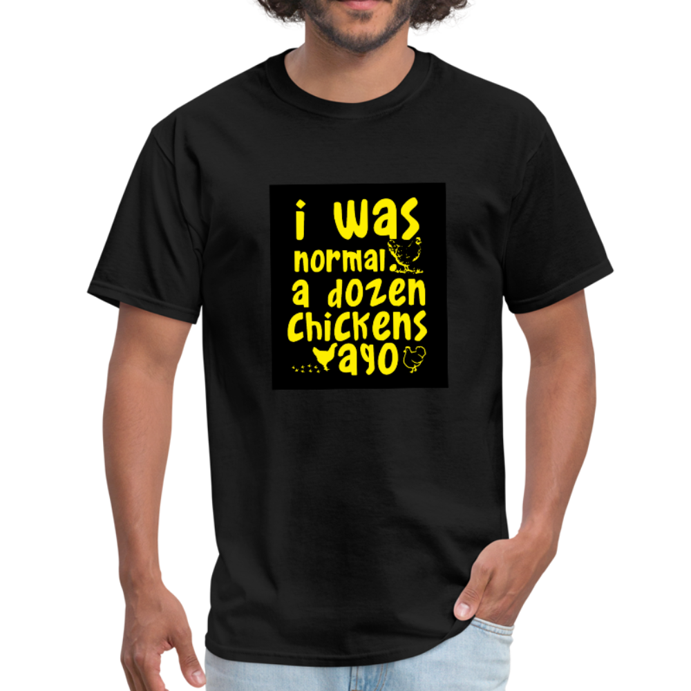 I Was Normal A Dozen Chickens Ago Men's T-Shirt - black