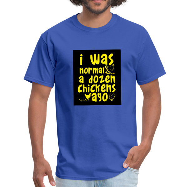 I Was Normal A Dozen Chickens Ago Men's T-Shirt - royal blue