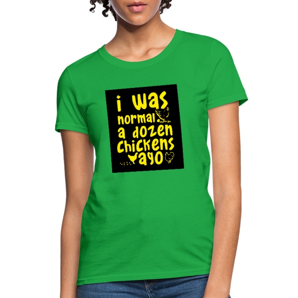 I Was Normal A Dozen Chickens Ago Women's T-Shirt - bright green