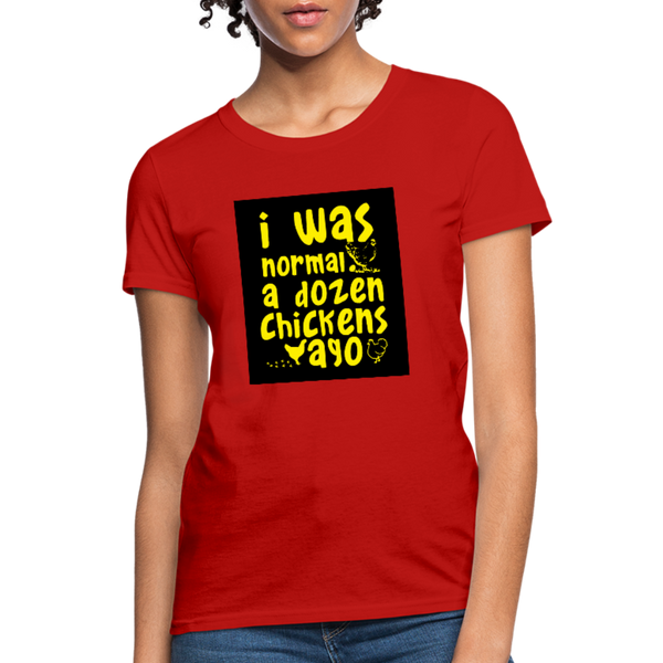 I Was Normal A Dozen Chickens Ago Women's T-Shirt - red