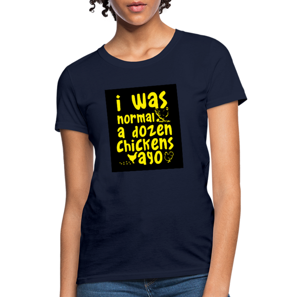 I Was Normal A Dozen Chickens Ago Women's T-Shirt - navy