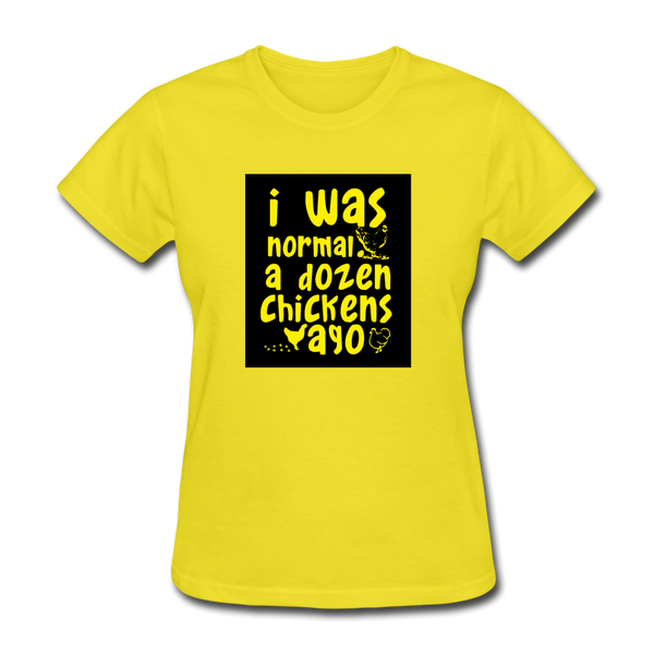 I Was Normal A Dozen Chickens Ago Women's T-Shirt - yellow