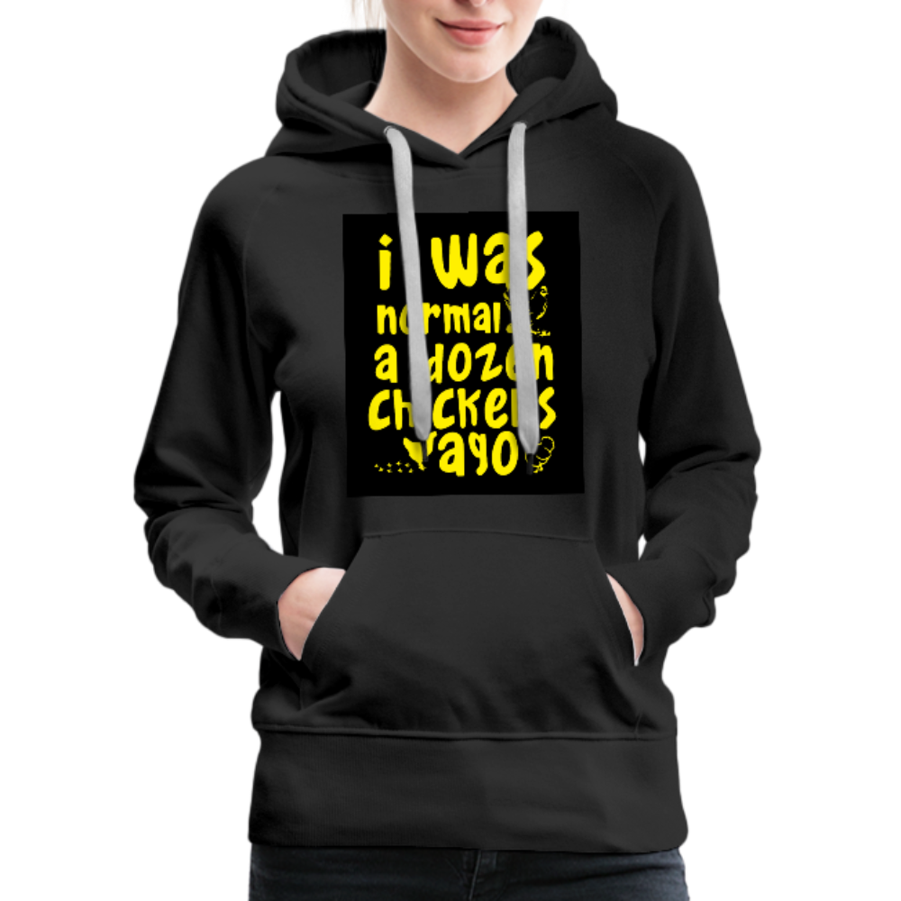 I Was Normal A Dozen Chickens Ago Women’s Premium Hoodie - black