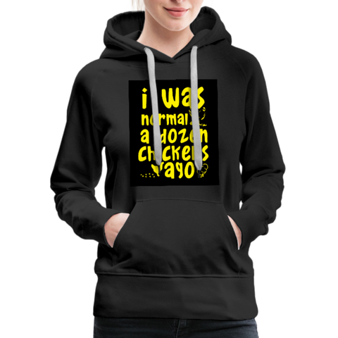 I Was Normal A Dozen Chickens Ago Women’s Premium Hoodie - black