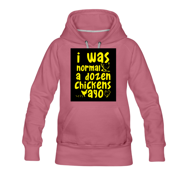 I Was Normal A Dozen Chickens Ago Women’s Premium Hoodie - mauve