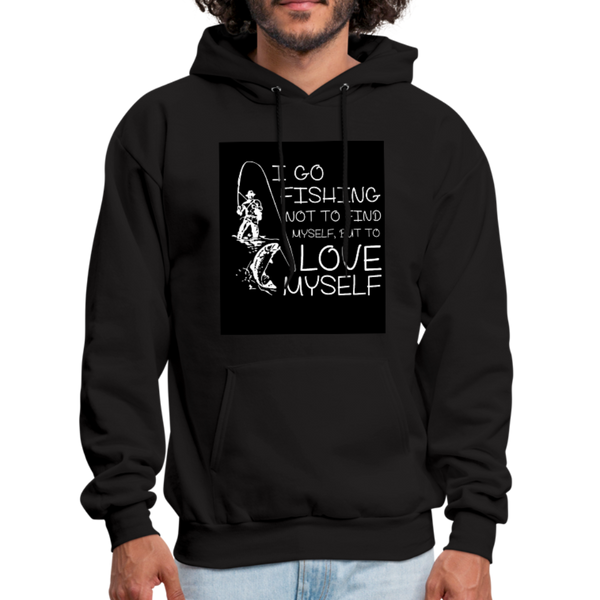 I Go Fishing Not To Find Myself, But To Love Myself Men's Hoodie - black