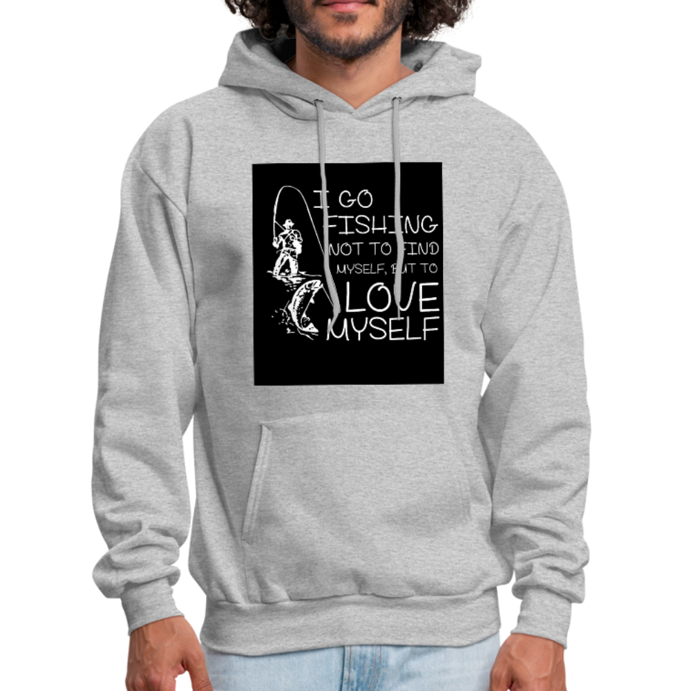 I Go Fishing Not To Find Myself, But To Love Myself Men's Hoodie - heather gray